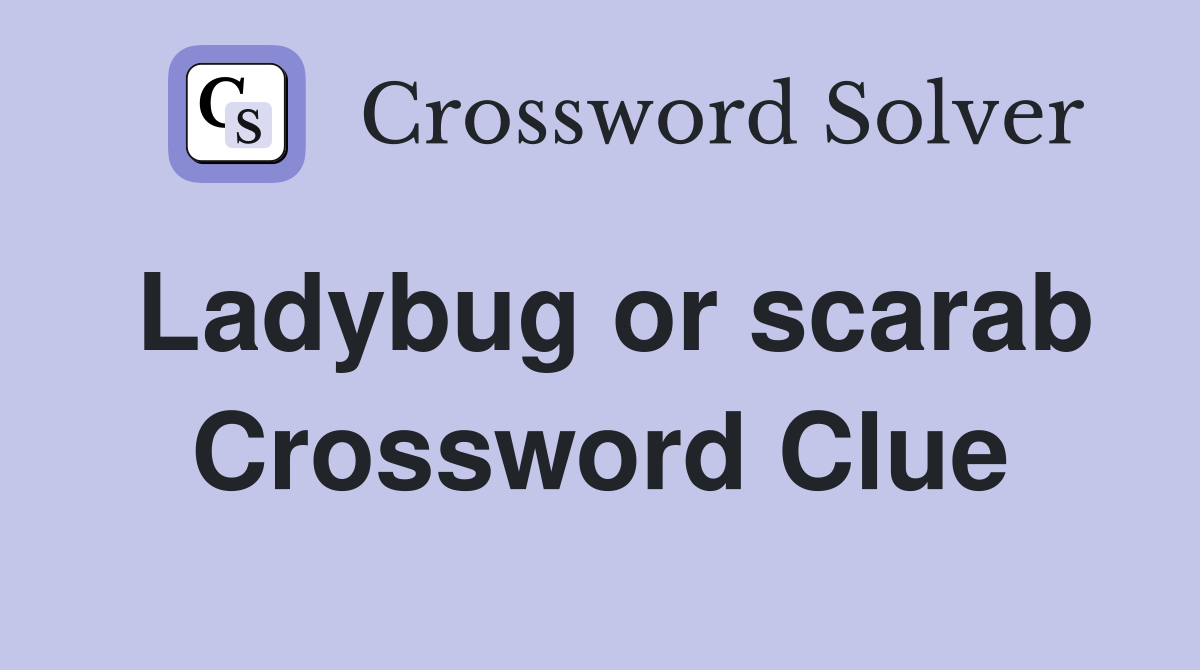 Ladybug or scarab Crossword Clue Answers Crossword Solver